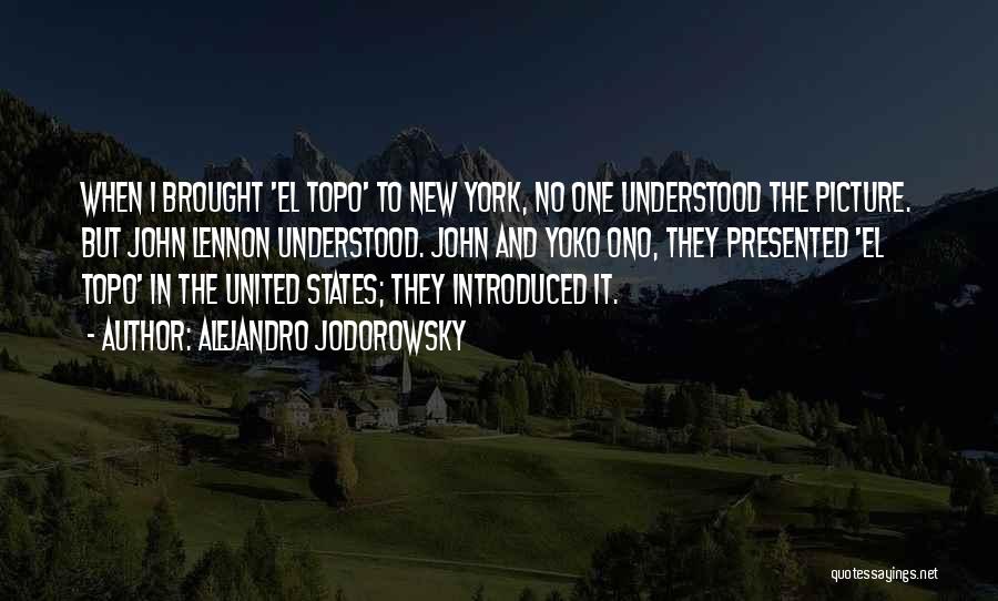 Alejandro Jodorowsky Quotes: When I Brought 'el Topo' To New York, No One Understood The Picture. But John Lennon Understood. John And Yoko