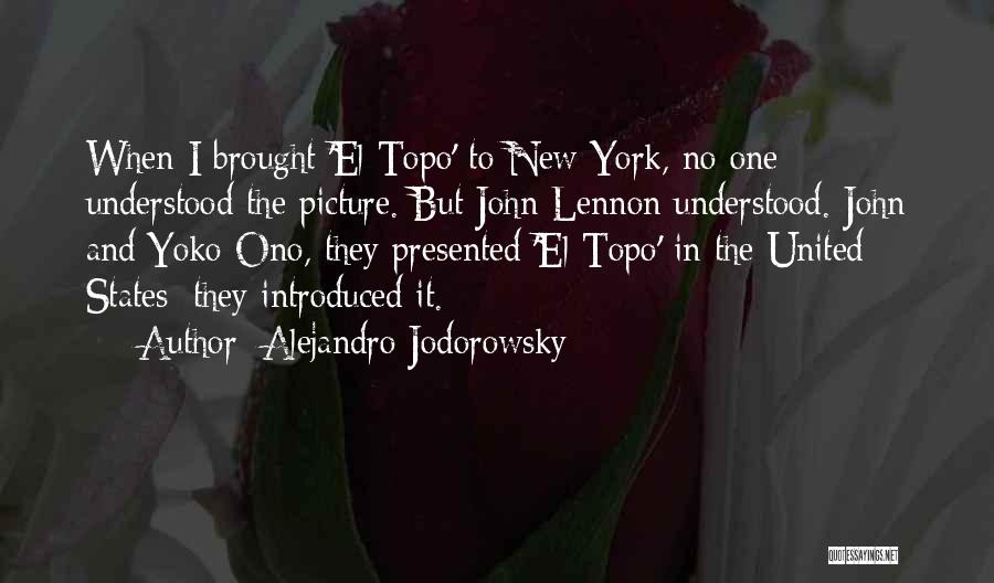 Alejandro Jodorowsky Quotes: When I Brought 'el Topo' To New York, No One Understood The Picture. But John Lennon Understood. John And Yoko