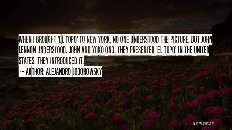 Alejandro Jodorowsky Quotes: When I Brought 'el Topo' To New York, No One Understood The Picture. But John Lennon Understood. John And Yoko