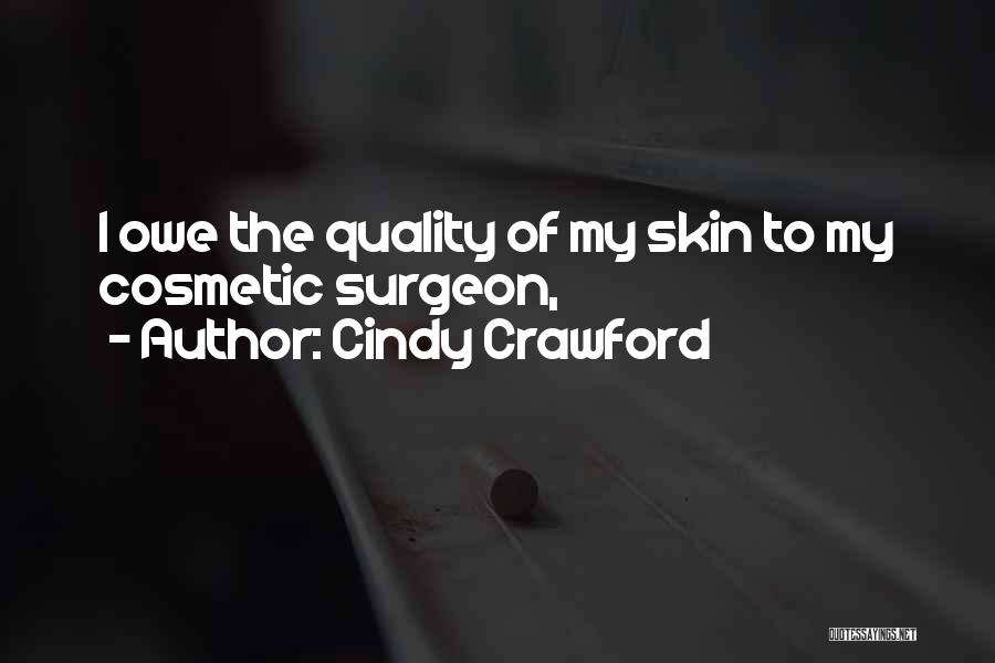 Cindy Crawford Quotes: I Owe The Quality Of My Skin To My Cosmetic Surgeon,