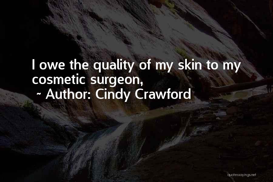 Cindy Crawford Quotes: I Owe The Quality Of My Skin To My Cosmetic Surgeon,