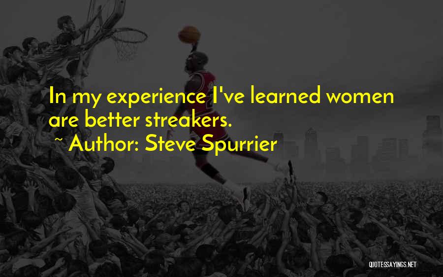 Steve Spurrier Quotes: In My Experience I've Learned Women Are Better Streakers.