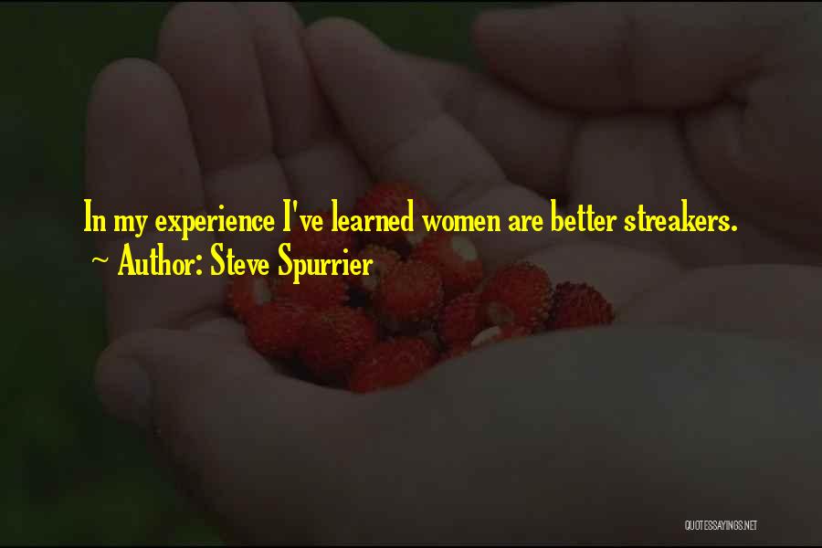 Steve Spurrier Quotes: In My Experience I've Learned Women Are Better Streakers.