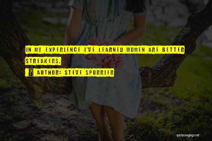 Steve Spurrier Quotes: In My Experience I've Learned Women Are Better Streakers.