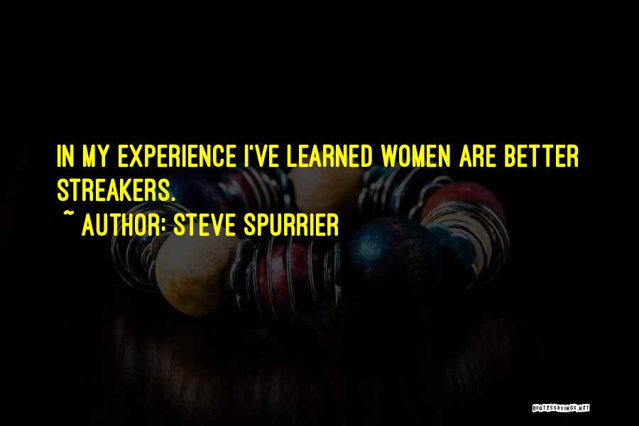 Steve Spurrier Quotes: In My Experience I've Learned Women Are Better Streakers.