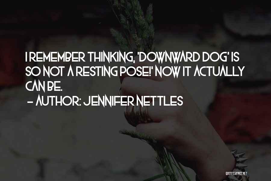 Jennifer Nettles Quotes: I Remember Thinking, 'downward Dog' Is So Not A Resting Pose!' Now It Actually Can Be.