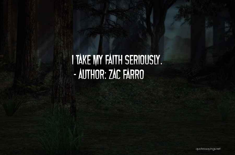 Zac Farro Quotes: I Take My Faith Seriously.