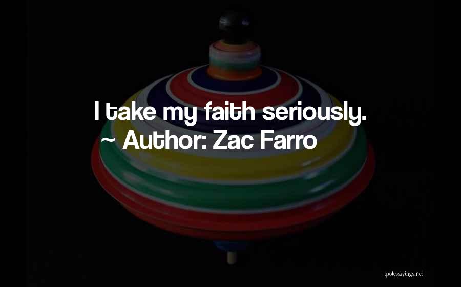 Zac Farro Quotes: I Take My Faith Seriously.