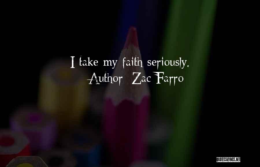 Zac Farro Quotes: I Take My Faith Seriously.
