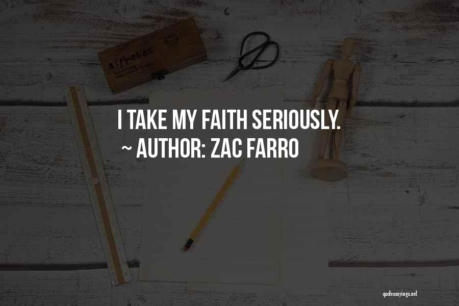 Zac Farro Quotes: I Take My Faith Seriously.