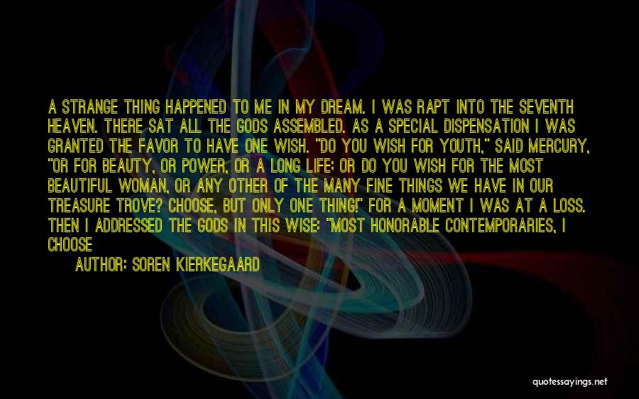 Soren Kierkegaard Quotes: A Strange Thing Happened To Me In My Dream. I Was Rapt Into The Seventh Heaven. There Sat All The