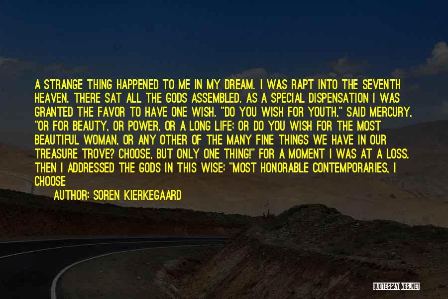 Soren Kierkegaard Quotes: A Strange Thing Happened To Me In My Dream. I Was Rapt Into The Seventh Heaven. There Sat All The