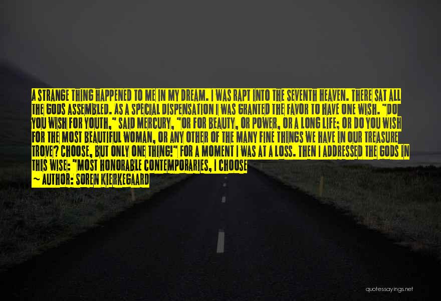 Soren Kierkegaard Quotes: A Strange Thing Happened To Me In My Dream. I Was Rapt Into The Seventh Heaven. There Sat All The