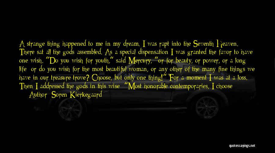 Soren Kierkegaard Quotes: A Strange Thing Happened To Me In My Dream. I Was Rapt Into The Seventh Heaven. There Sat All The