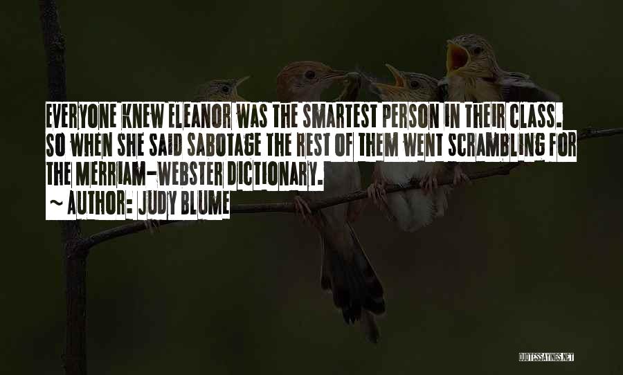 Judy Blume Quotes: Everyone Knew Eleanor Was The Smartest Person In Their Class. So When She Said Sabotage The Rest Of Them Went