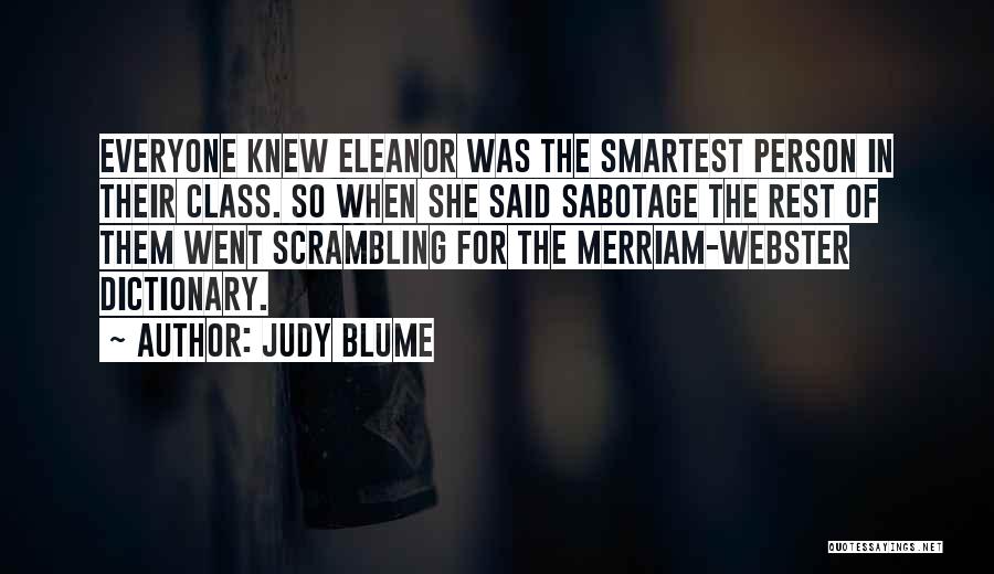 Judy Blume Quotes: Everyone Knew Eleanor Was The Smartest Person In Their Class. So When She Said Sabotage The Rest Of Them Went