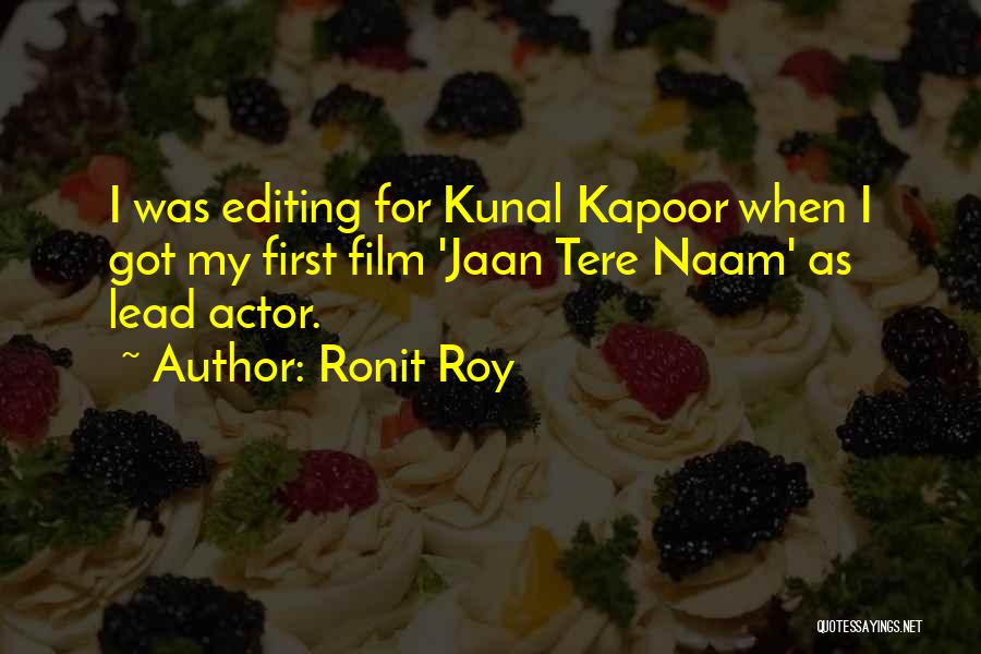 Ronit Roy Quotes: I Was Editing For Kunal Kapoor When I Got My First Film 'jaan Tere Naam' As Lead Actor.