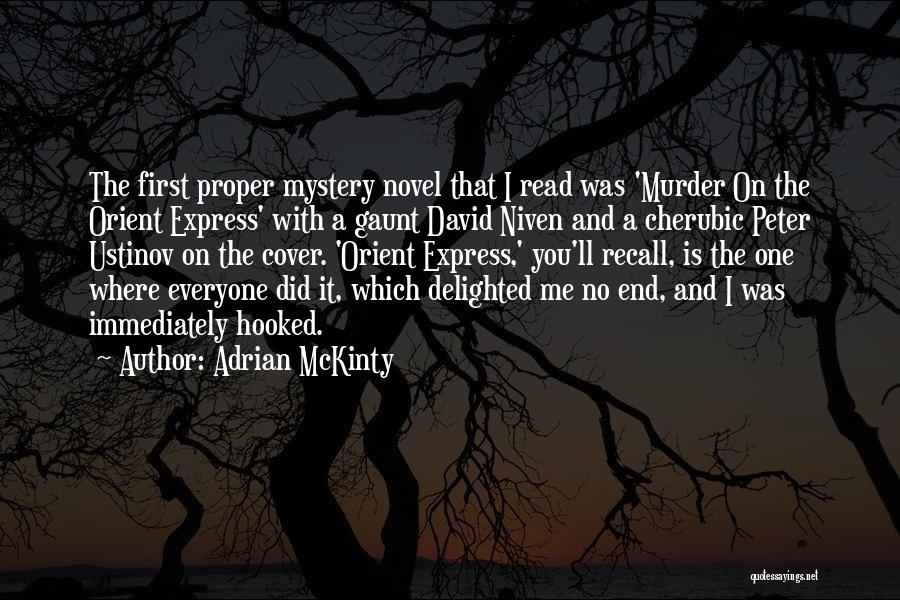Adrian McKinty Quotes: The First Proper Mystery Novel That I Read Was 'murder On The Orient Express' With A Gaunt David Niven And
