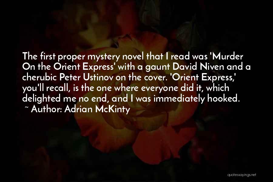 Adrian McKinty Quotes: The First Proper Mystery Novel That I Read Was 'murder On The Orient Express' With A Gaunt David Niven And
