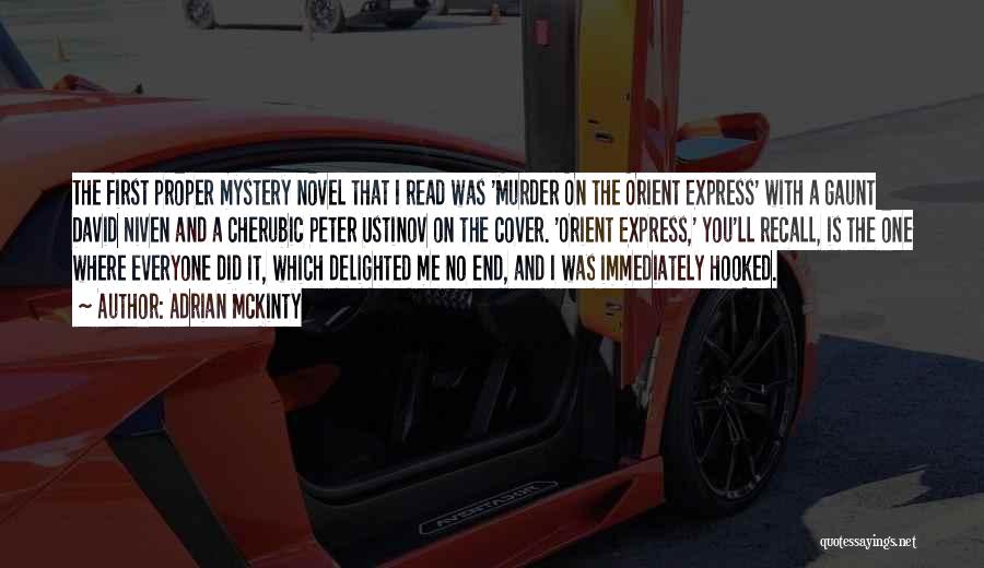 Adrian McKinty Quotes: The First Proper Mystery Novel That I Read Was 'murder On The Orient Express' With A Gaunt David Niven And