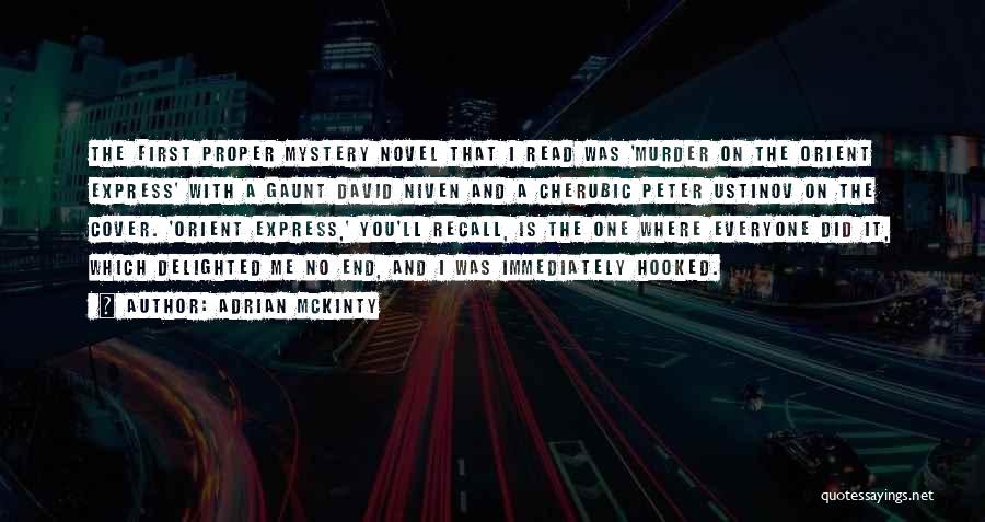Adrian McKinty Quotes: The First Proper Mystery Novel That I Read Was 'murder On The Orient Express' With A Gaunt David Niven And