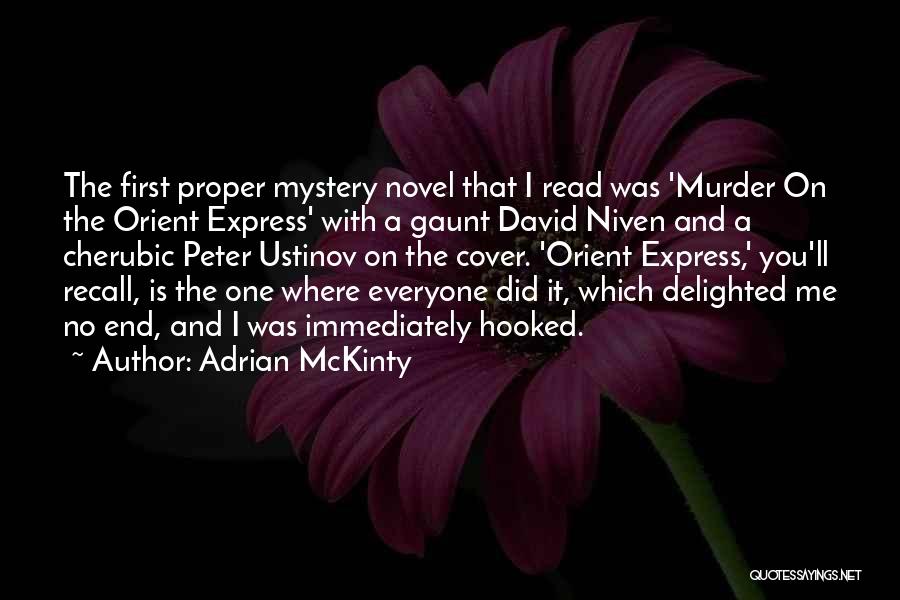 Adrian McKinty Quotes: The First Proper Mystery Novel That I Read Was 'murder On The Orient Express' With A Gaunt David Niven And