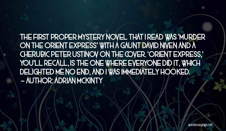 Adrian McKinty Quotes: The First Proper Mystery Novel That I Read Was 'murder On The Orient Express' With A Gaunt David Niven And