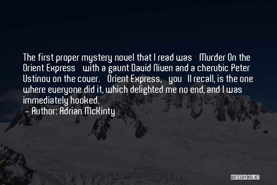 Adrian McKinty Quotes: The First Proper Mystery Novel That I Read Was 'murder On The Orient Express' With A Gaunt David Niven And