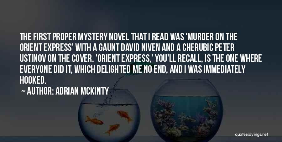 Adrian McKinty Quotes: The First Proper Mystery Novel That I Read Was 'murder On The Orient Express' With A Gaunt David Niven And