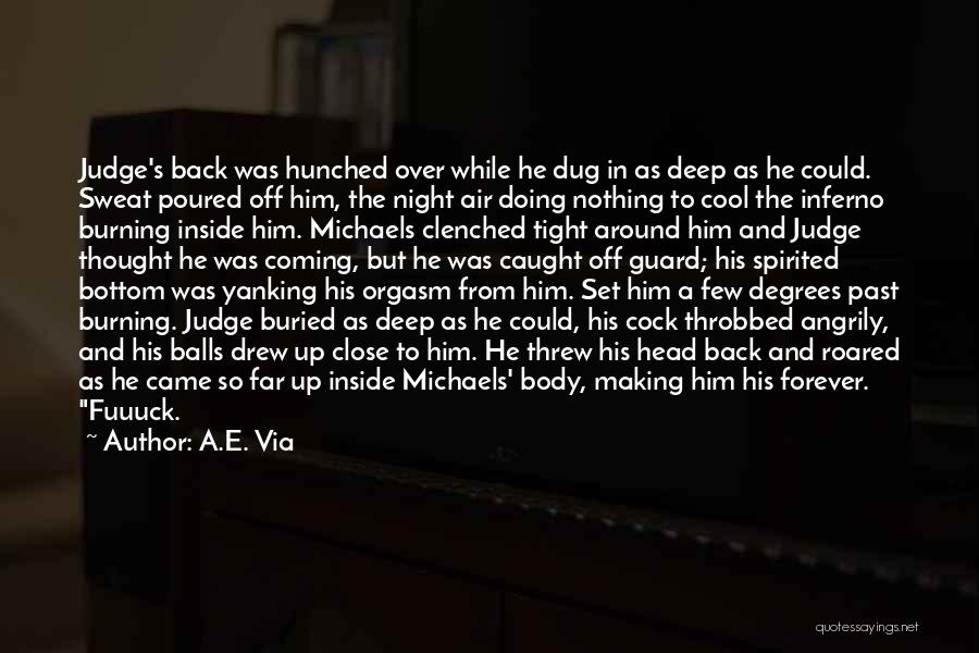 A.E. Via Quotes: Judge's Back Was Hunched Over While He Dug In As Deep As He Could. Sweat Poured Off Him, The Night