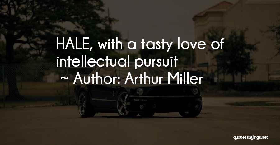 Arthur Miller Quotes: Hale, With A Tasty Love Of Intellectual Pursuit