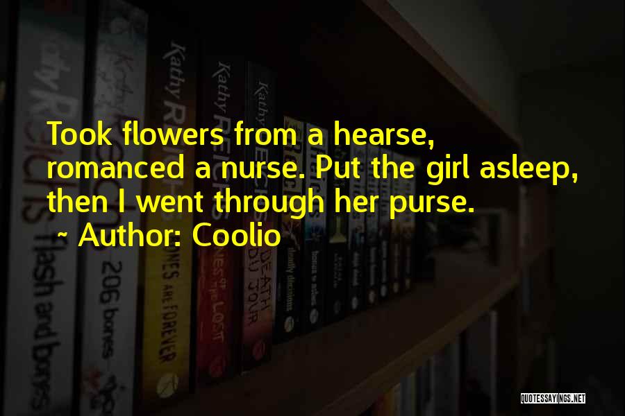 Coolio Quotes: Took Flowers From A Hearse, Romanced A Nurse. Put The Girl Asleep, Then I Went Through Her Purse.