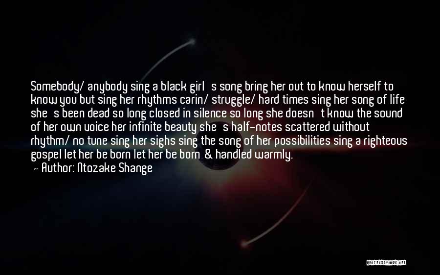 Ntozake Shange Quotes: Somebody/ Anybody Sing A Black Girl's Song Bring Her Out To Know Herself To Know You But Sing Her Rhythms