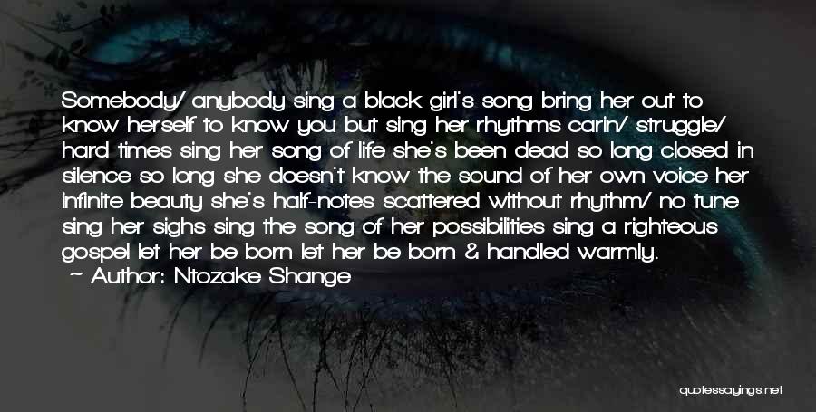 Ntozake Shange Quotes: Somebody/ Anybody Sing A Black Girl's Song Bring Her Out To Know Herself To Know You But Sing Her Rhythms