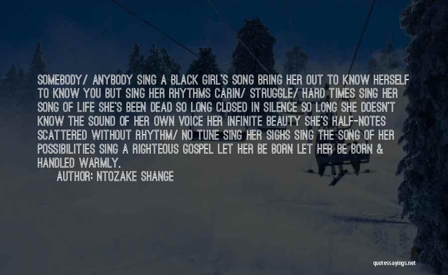 Ntozake Shange Quotes: Somebody/ Anybody Sing A Black Girl's Song Bring Her Out To Know Herself To Know You But Sing Her Rhythms