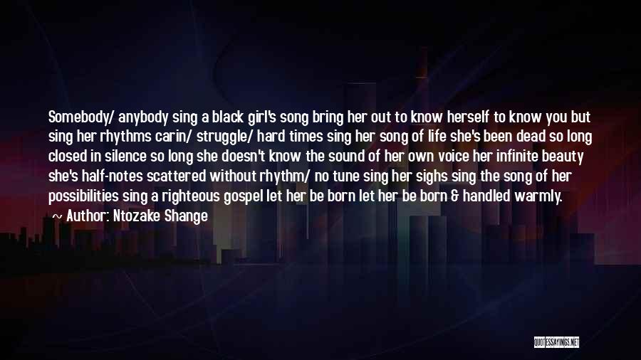 Ntozake Shange Quotes: Somebody/ Anybody Sing A Black Girl's Song Bring Her Out To Know Herself To Know You But Sing Her Rhythms