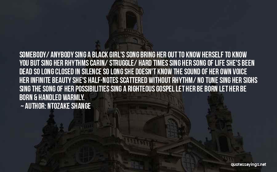 Ntozake Shange Quotes: Somebody/ Anybody Sing A Black Girl's Song Bring Her Out To Know Herself To Know You But Sing Her Rhythms