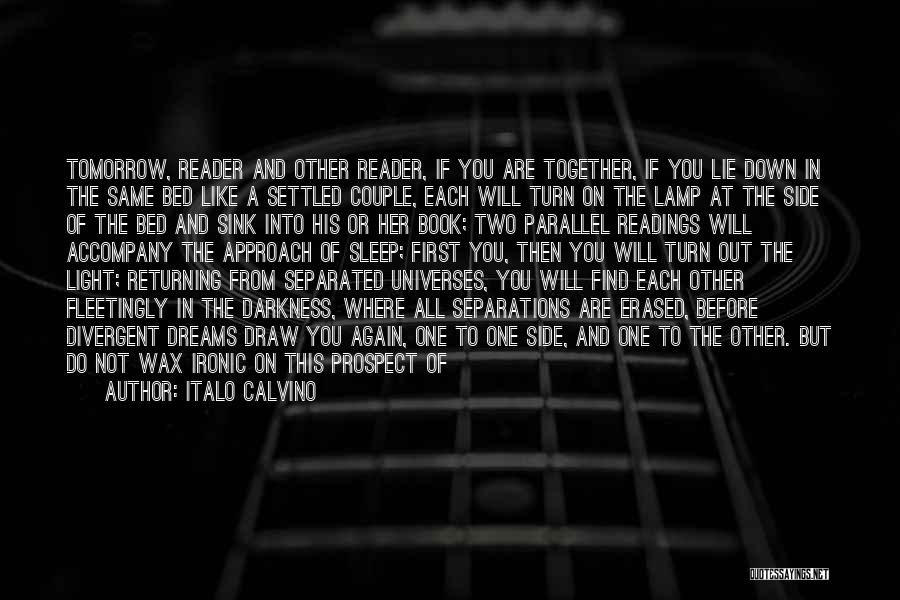 Italo Calvino Quotes: Tomorrow, Reader And Other Reader, If You Are Together, If You Lie Down In The Same Bed Like A Settled