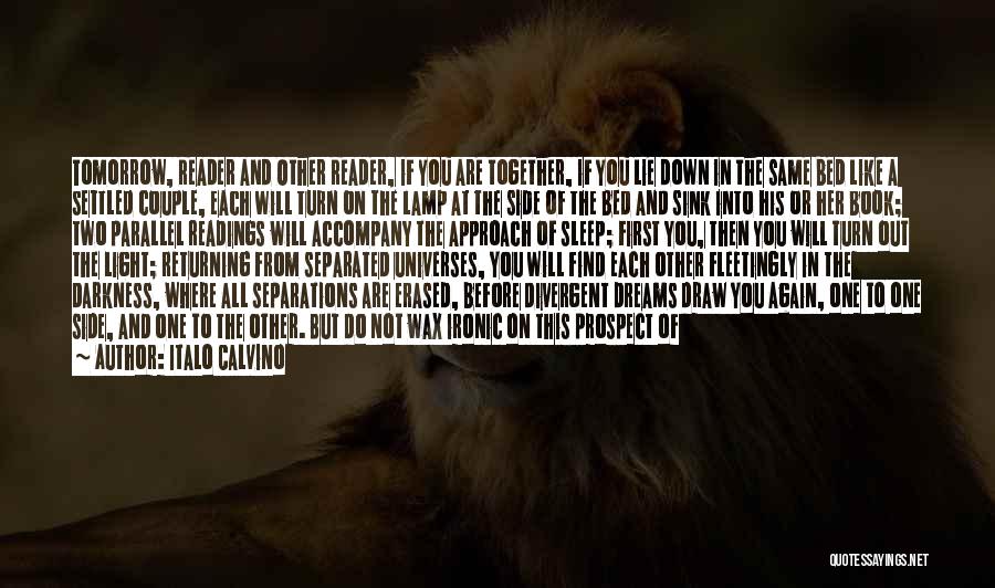 Italo Calvino Quotes: Tomorrow, Reader And Other Reader, If You Are Together, If You Lie Down In The Same Bed Like A Settled