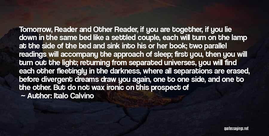 Italo Calvino Quotes: Tomorrow, Reader And Other Reader, If You Are Together, If You Lie Down In The Same Bed Like A Settled