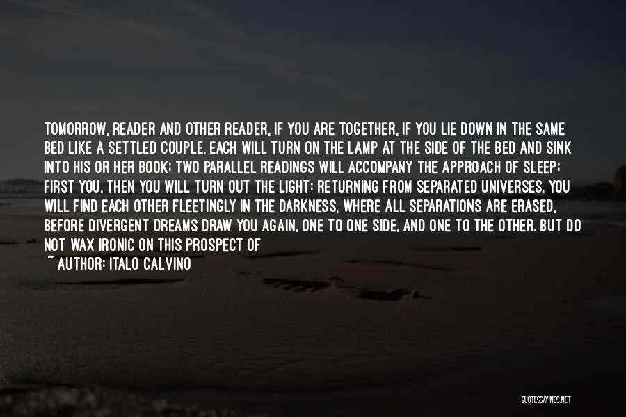 Italo Calvino Quotes: Tomorrow, Reader And Other Reader, If You Are Together, If You Lie Down In The Same Bed Like A Settled