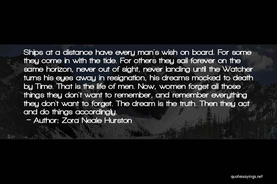 Zora Neale Hurston Quotes: Ships At A Distance Have Every Man's Wish On Board. For Some They Come In With The Tide. For Others