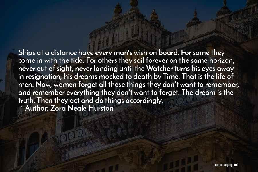 Zora Neale Hurston Quotes: Ships At A Distance Have Every Man's Wish On Board. For Some They Come In With The Tide. For Others