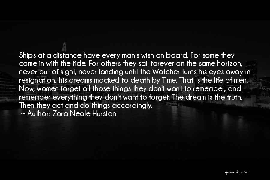 Zora Neale Hurston Quotes: Ships At A Distance Have Every Man's Wish On Board. For Some They Come In With The Tide. For Others