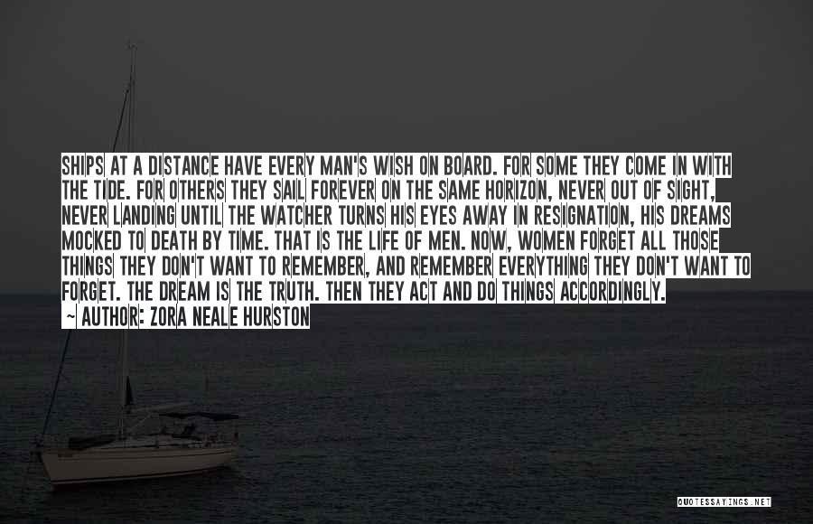 Zora Neale Hurston Quotes: Ships At A Distance Have Every Man's Wish On Board. For Some They Come In With The Tide. For Others