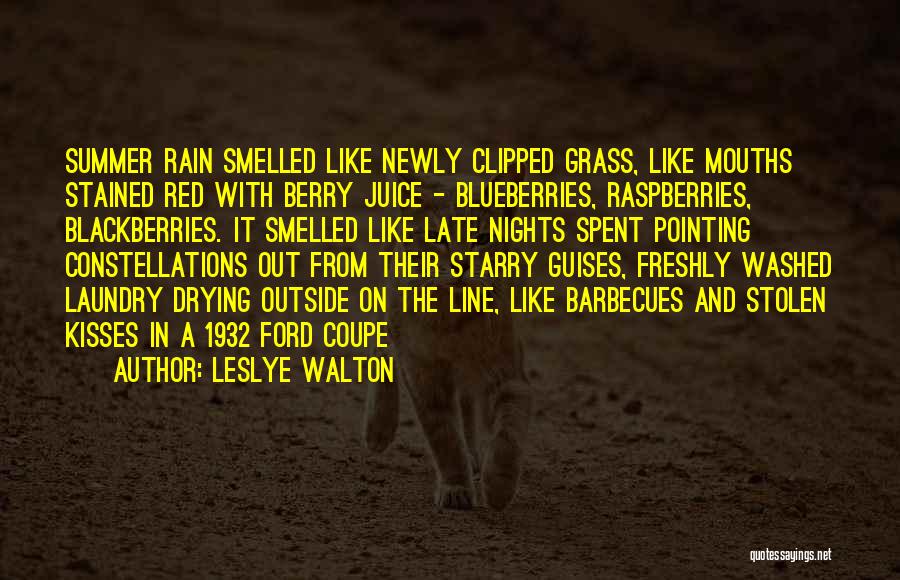 Leslye Walton Quotes: Summer Rain Smelled Like Newly Clipped Grass, Like Mouths Stained Red With Berry Juice - Blueberries, Raspberries, Blackberries. It Smelled