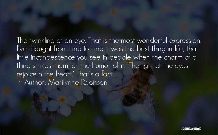 Marilynne Robinson Quotes: The Twinkling Of An Eye. That Is The Most Wonderful Expression. I've Thought From Time To Time It Was The