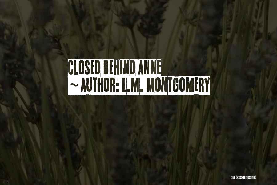 L.M. Montgomery Quotes: Closed Behind Anne