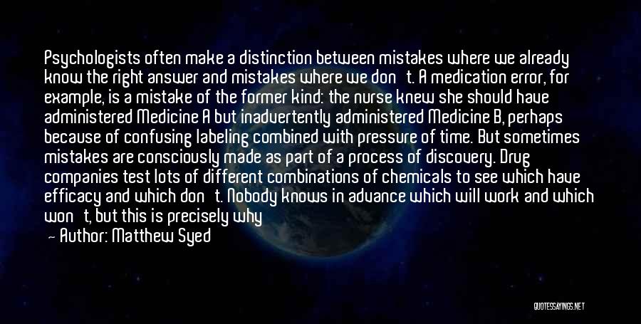 Matthew Syed Quotes: Psychologists Often Make A Distinction Between Mistakes Where We Already Know The Right Answer And Mistakes Where We Don't. A