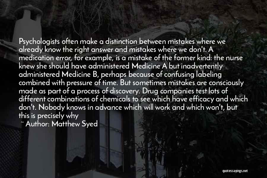 Matthew Syed Quotes: Psychologists Often Make A Distinction Between Mistakes Where We Already Know The Right Answer And Mistakes Where We Don't. A